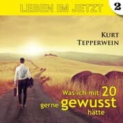 Cover von Leben im Jetzt: Was ich mit 20 gerne gewusst hätte - Teil 2