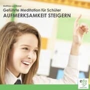 Cover von Geführte Meditation Für Schüler - Aufmerksamkeit Steigern