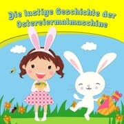 Cover von Die lustige Geschichte der Ostereiermalmaschine