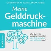 Cover von Meine Gelddruckmaschine - Wie Du in 4 verblüffend einfachen Schritten vom Tellerwäscher zum Millionär wirst
