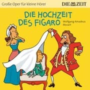 Cover von Die ZEIT-Edition 'Große Oper für kleine Hörer', Die Hochzeit des Figaro