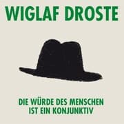 Cover von Wiglaf Droste, Die Würde des Menschen ist ein Konjunktiv