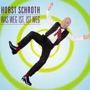 Cover von Horst Schroth, Was weg ist, ist weg