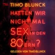 Cover von Hatten wir nicht mal Sex in den 80ern