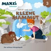 Cover von Maxi's Zeitreisen, Folge 3: Maxi und das kleine Mammut