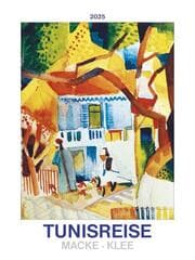 Cover von Tunisreise - Macke, Klee 2025 - Bild-Kalender 42x56 cm - Kunst-Kalender - Wand-Kalender - Malerei - Alpha Edition