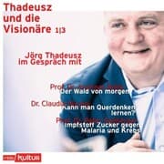 Cover von Jörg Thadeusz im Gespräch mit Prof. Dr. Andreas Bolte, Dr. Claudia Nicolai und Prof. Dr. Peter Seeberger