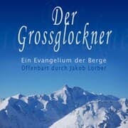 Cover von Der Grossglockner - Ein Evangelium der Berge