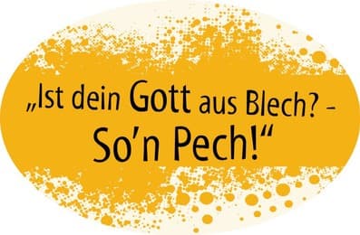 Cover von Aufkleber Nr.4 'Ist dein Gott aus Blech? - So'n Pech!'