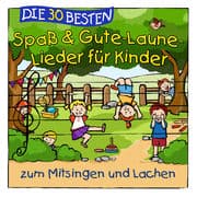 Cover von Die 30 besten Spaß- und Gute-Laune-Lieder für Kinder zum Mitsingen und Lachen