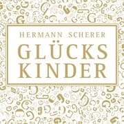 Cover von Glückskinder - Warum manche lebenslang Chancen suchen und andere sie täglich nutzen
