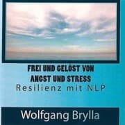 Cover von Frei sein von Angst und Stress - Resilienz mit NLP