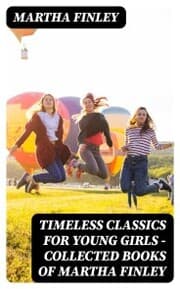 Cover von Timeless Classics For Young Girls - Collected Books of Martha Finley