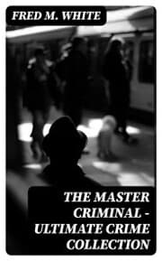 Cover von The Master Criminal - Ultimate Crime Collection