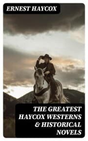 Cover von The Greatest Haycox Westerns & Historical Novels