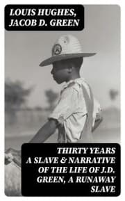 Cover von Thirty Years a Slave & Narrative of the Life of J.D. Green, A Runaway Slave