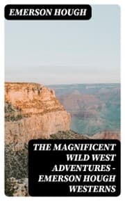 Cover von The Magnificent Wild West Adventures - Emerson Hough Westerns
