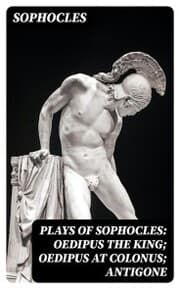 Cover von Plays of Sophocles: Oedipus the King; Oedipus at Colonus; Antigone