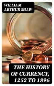 Cover von The History of Currency, 1252 to 1896