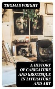 Cover von A History of Caricature and Grotesque in Literature and Art