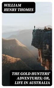 Cover von The Gold Hunters' Adventures; Or, Life in Australia