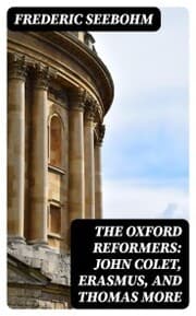 Cover von The Oxford Reformers: John Colet, Erasmus, and Thomas More