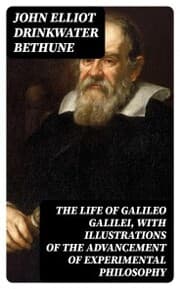 Cover von The Life of Galileo Galilei, with Illustrations of the Advancement of Experimental Philosophy