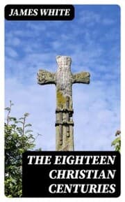 Cover von The Eighteen Christian Centuries