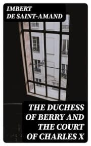 Cover von The Duchess of Berry and the Court of Charles X