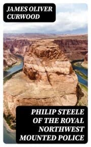 Cover von Philip Steele of the Royal Northwest Mounted Police