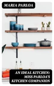 Cover von An Ideal Kitchen: Miss Parloa's Kitchen Companion