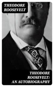 Cover von Theodore Roosevelt: An Autobiography