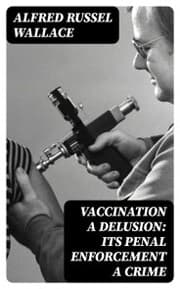 Cover von Vaccination a Delusion: Its Penal Enforcement a Crime