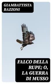 Cover von Falco della rupe; O, La guerra di Musso