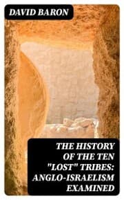 Cover von The History of the Ten 'Lost' Tribes: Anglo-Israelism Examined