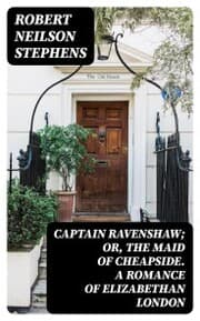 Cover von Captain Ravenshaw; Or, The Maid of Cheapside. A Romance of Elizabethan London