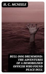 Cover von Bull-dog Drummond: The Adventures of a Demobilised Officer Who Found Peace Dull