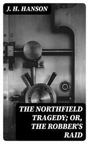 Cover von The Northfield Tragedy; or, the Robber's Raid