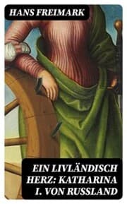 Cover von Ein livländisch Herz: Katharina I. von Russland