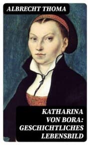 Cover von Katharina von Bora: Geschichtliches Lebensbild