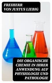 Cover von Die organische Chemie in ihrer Anwendung auf Physiologie und Pathologie