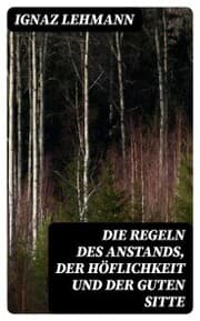 Cover von Die Regeln des Anstands, der Höflichkeit und der guten Sitte