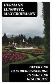 Cover von Geyer und das Obererzgebirge in Sage und Geschichte