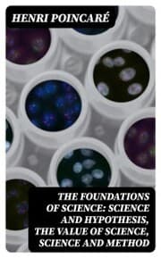 Cover von The Foundations of Science: Science and Hypothesis, The Value of Science, Science and Method