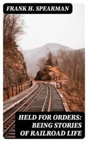 Cover von Held for Orders: Being Stories of Railroad Life
