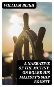 Cover von A Narrative Of The Mutiny, On Board His Majesty's Ship Bounty