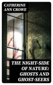 Cover von The Night-Side of Nature: Ghosts and Ghost-Seers