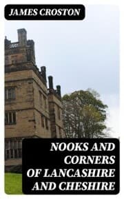 Cover von Nooks and Corners of Lancashire and Cheshire