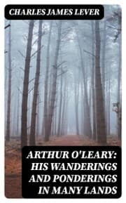Cover von Arthur O'Leary: His Wanderings And Ponderings In Many Lands
