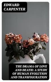 Cover von The Drama of Love and Death: A Study of Human Evolution and Transfiguration